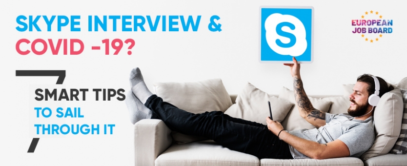 Skype Interview & COVID -19? 7 Smart Tips to Sail Through It 
