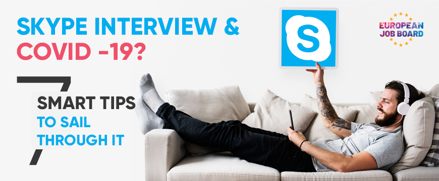 Skype Interview & COVID -19? 7 Smart Tips to Sail Through It 