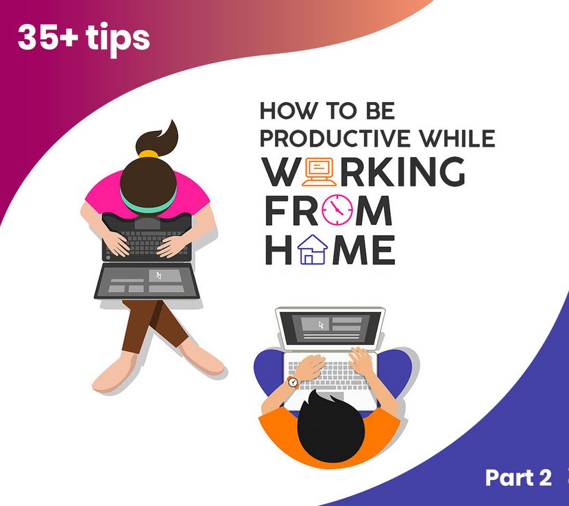 35 Tips to be productive working from home part 2